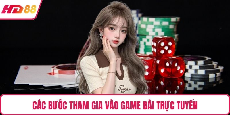 Các bước tham gia vào game bài trực tuyến
