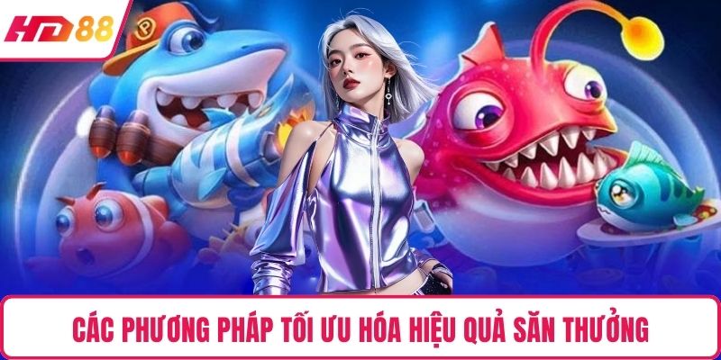 Các phương pháp tối ưu hóa hiệu quả săn thưởng