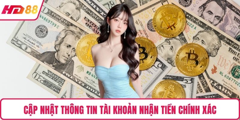 Cập nhật thông tin tài khoản nhận tiền chính xác