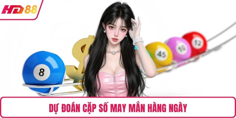 Dự đoán cặp số may mắn hàng ngày
