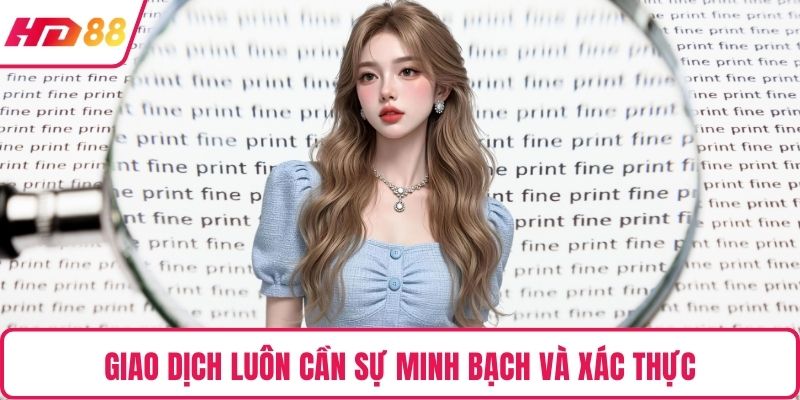 Giao dịch luôn cần sự minh bạch và xác thực