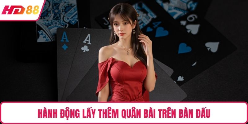 Hành động lấy thêm quân bài trên bàn đấu