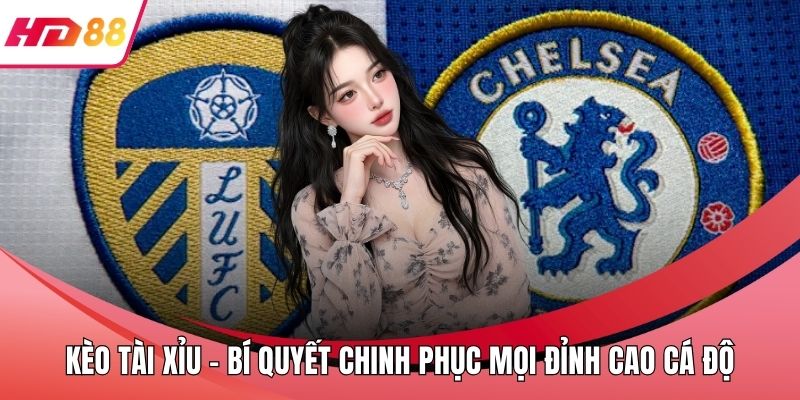 Kèo Tài Xỉu - Bí Quyết Chinh Phục Mọi Đỉnh Cao Cá Độ