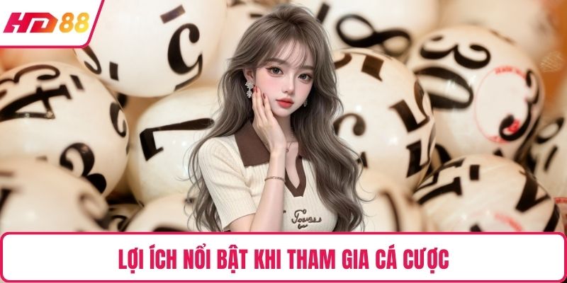 Lợi ích nổi bật khi tham gia cá cược 