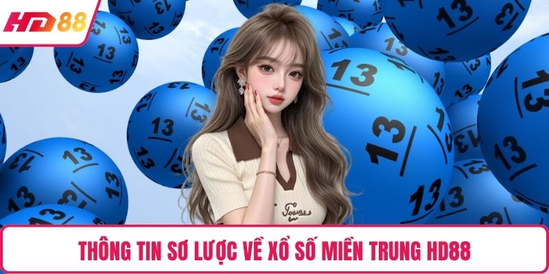 Thông tin sơ lược về xổ số miền Trung HD88