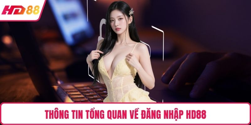 Thông tin tổng quan về đăng nhập HD88