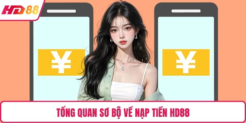 Tổng quan sơ bộ về nạp tiền HD88