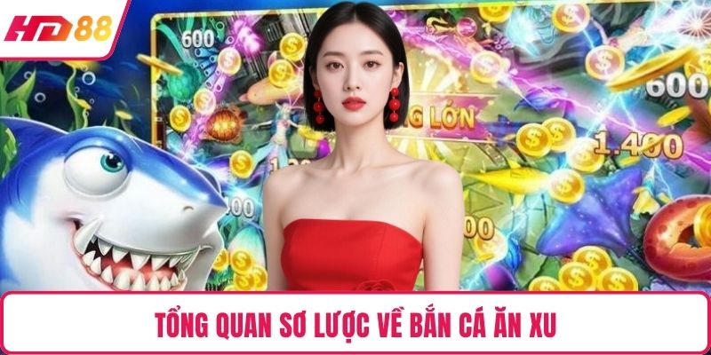 Tổng quan sơ lược về bắn cá ăn xu