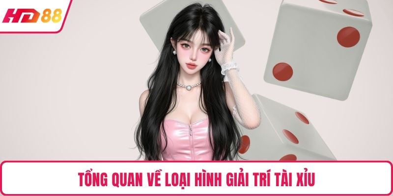 Tổng quan về loại hình giải trí tài xỉu 